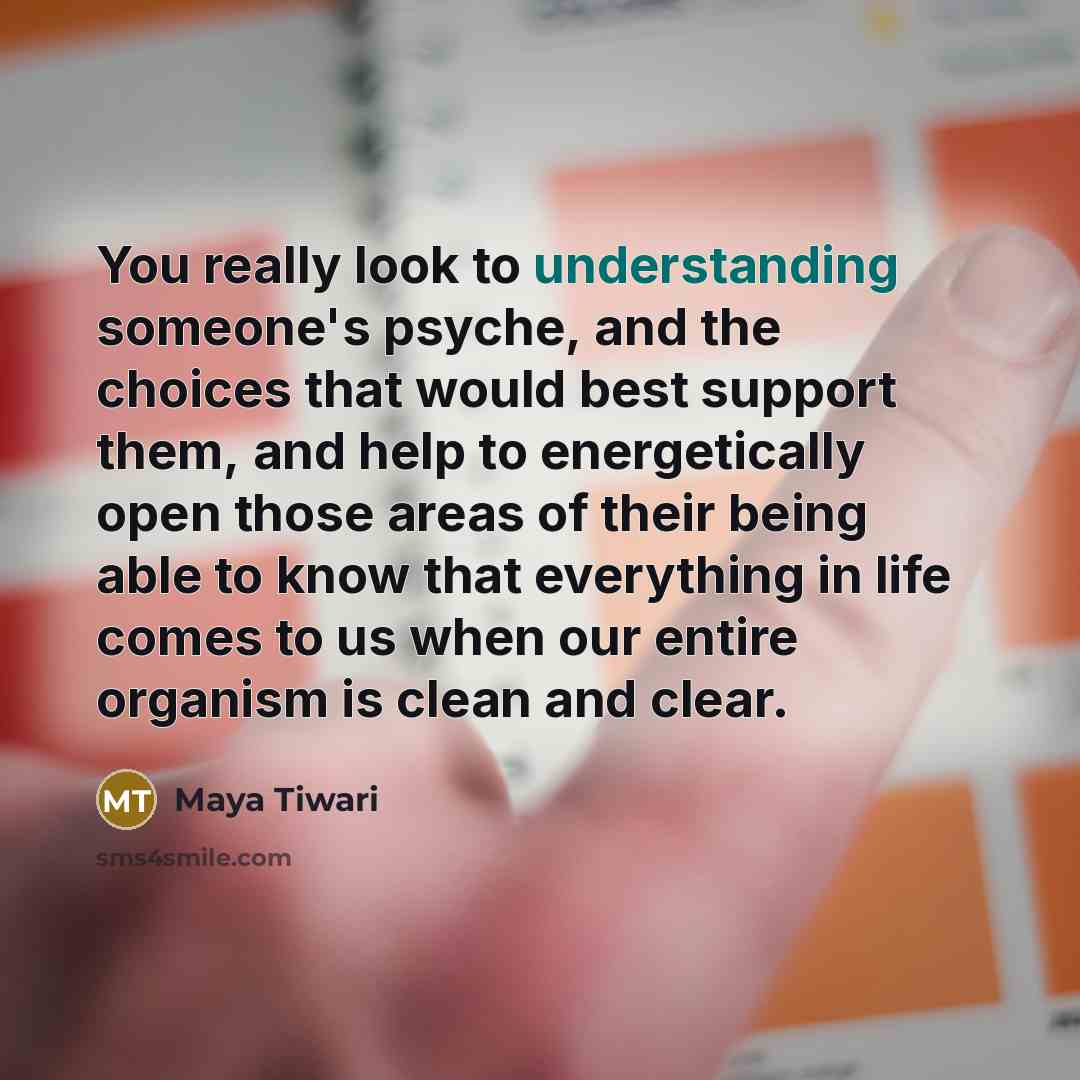 “You really look to understanding someone's psyche, and the choices…” quote by Maya Tiwari