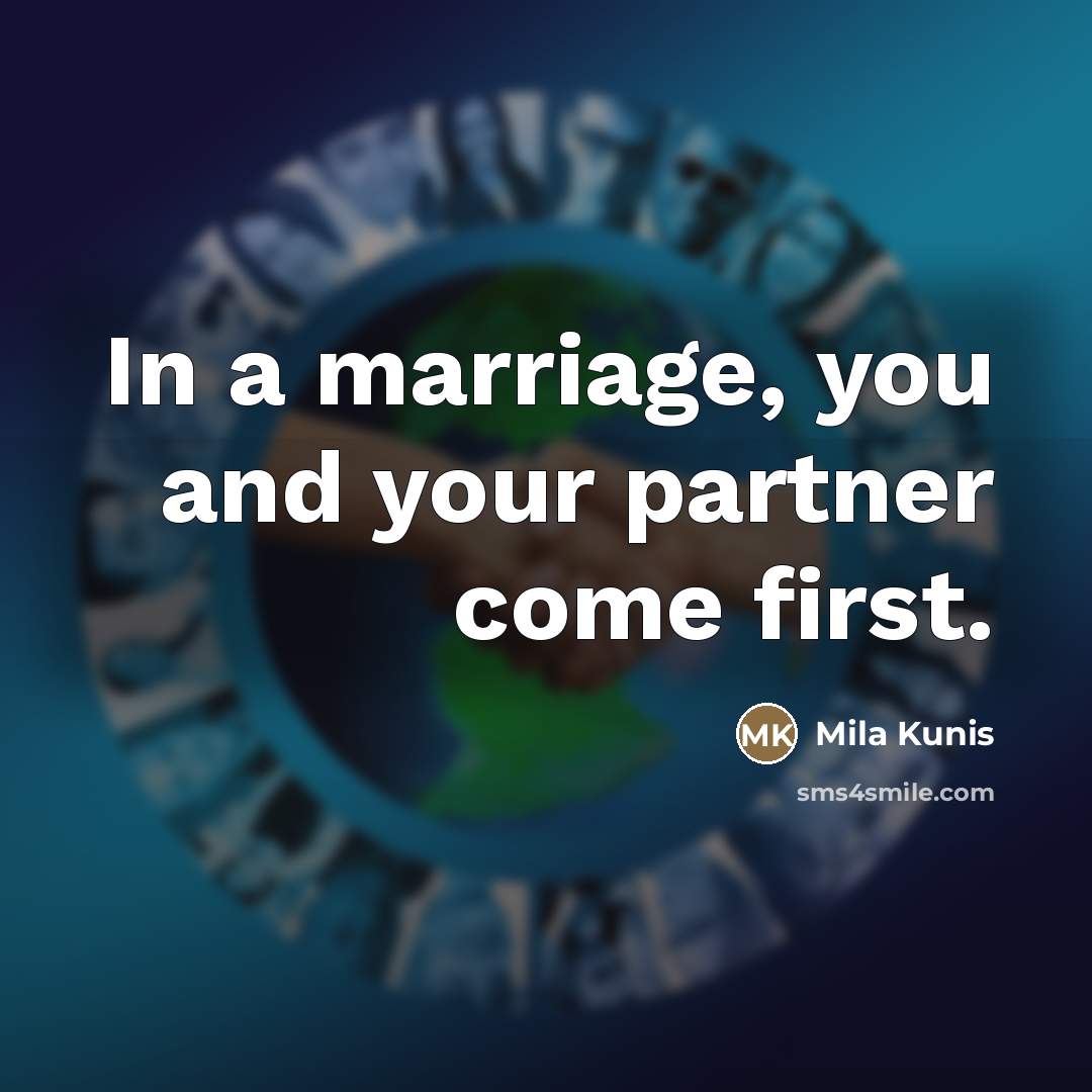 “In a marriage, you and your partner come first.…” quote by Mila Kunis