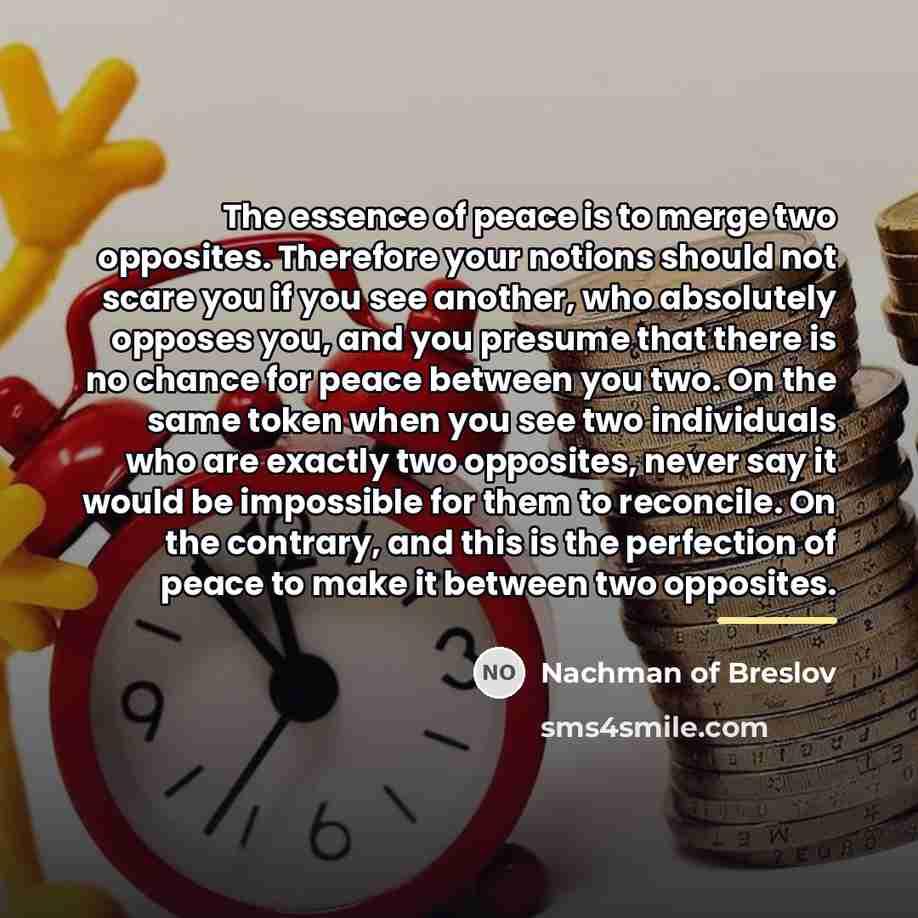 “The essence of peace is to merge two opposites. Therefore…” quote by Nachman of Breslov