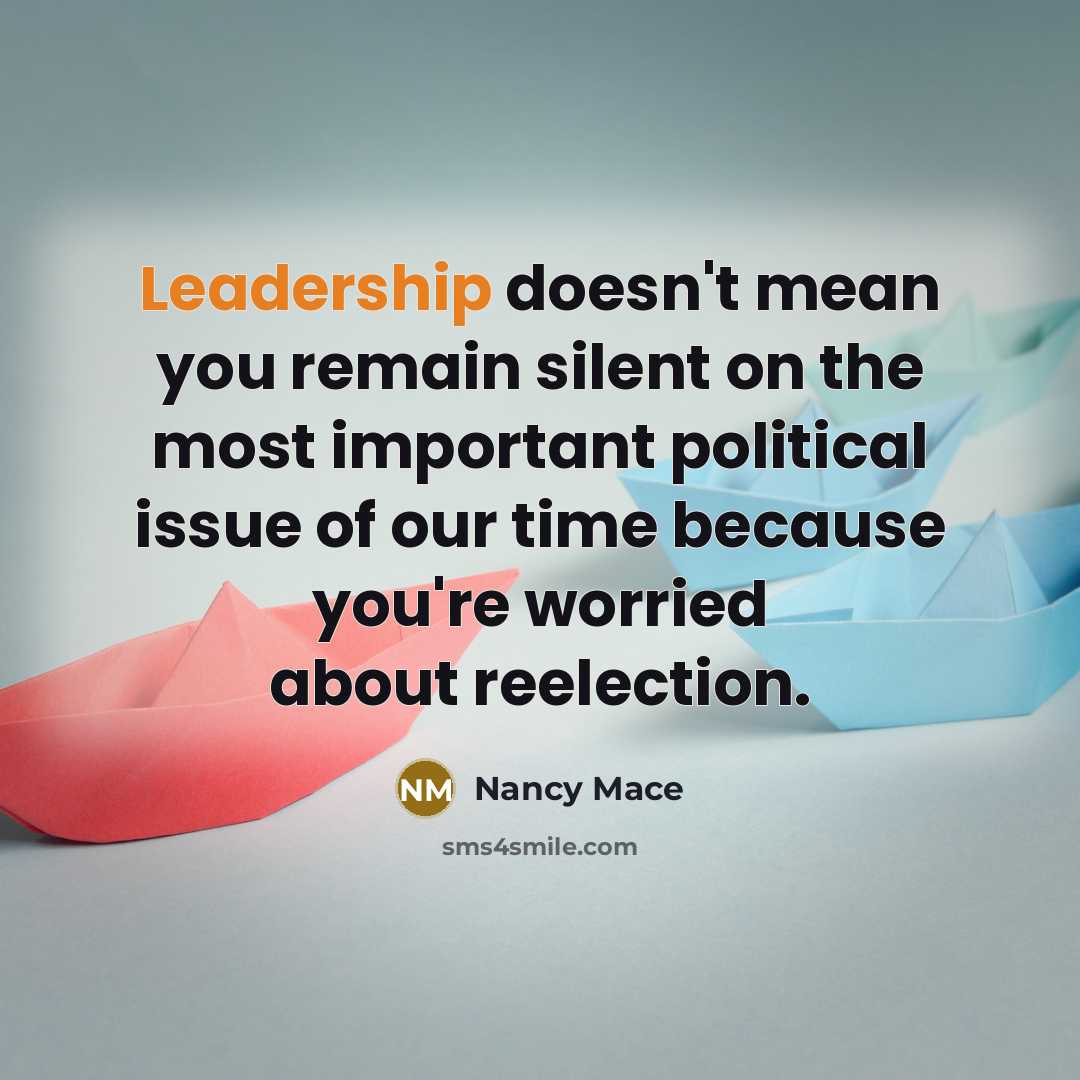 “Leadership doesn't mean you remain silent on the most important…” quote by Nancy Mace