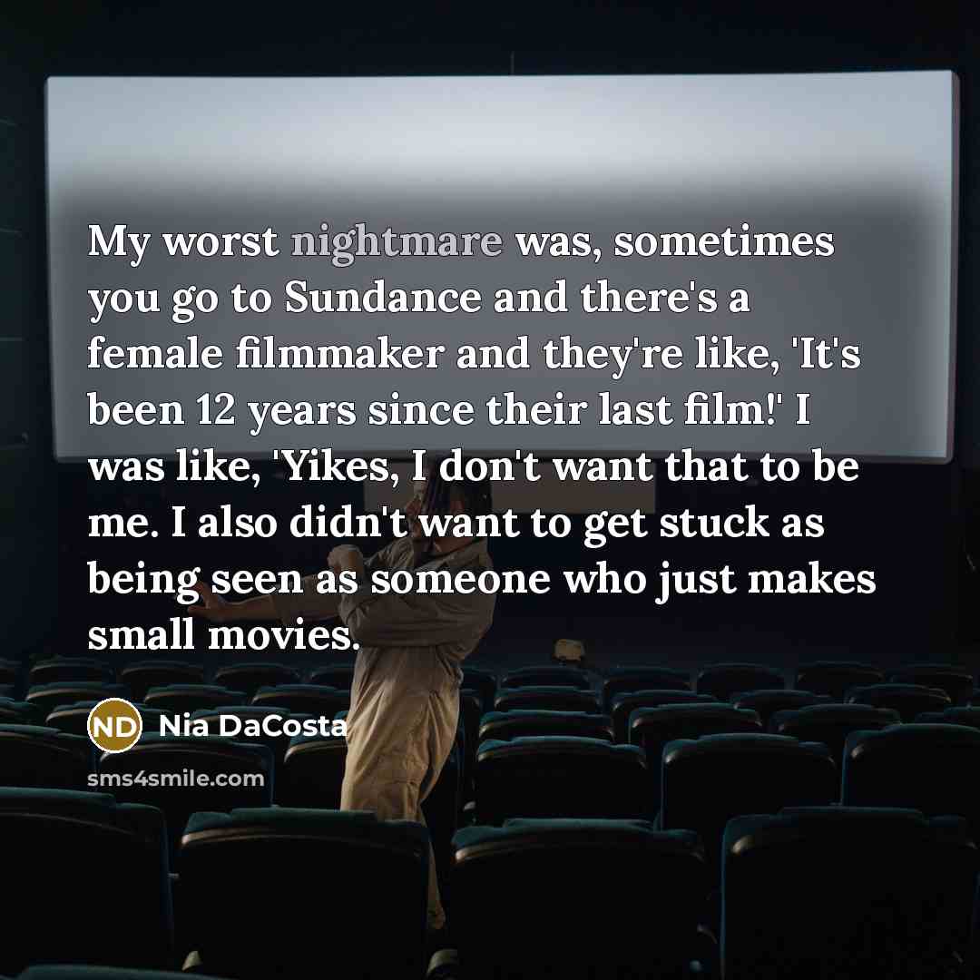 “My worst nightmare was, sometimes you go to Sundance and…” quote by Nia DaCosta