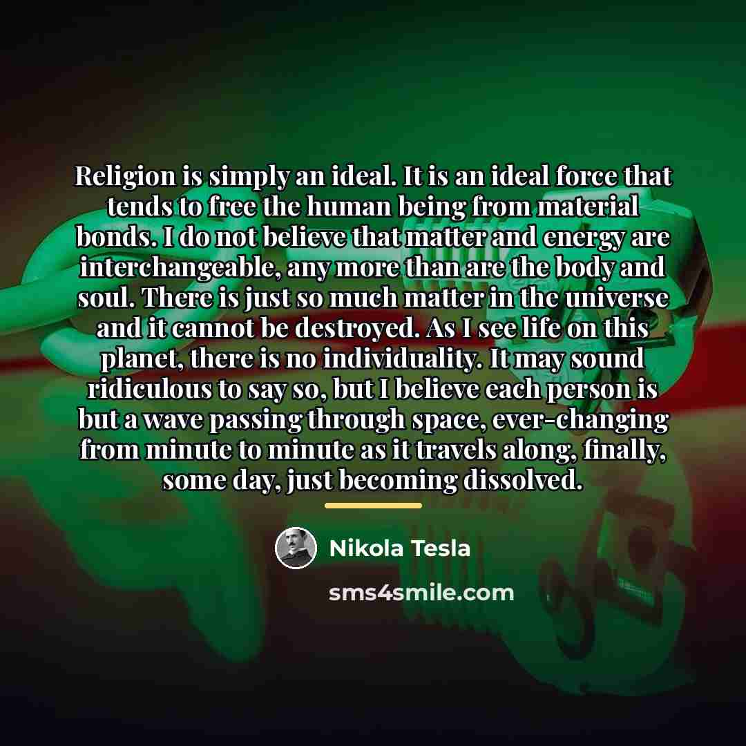 “Religion is simply an ideal. It is an ideal force…” quote by Nikola Tesla