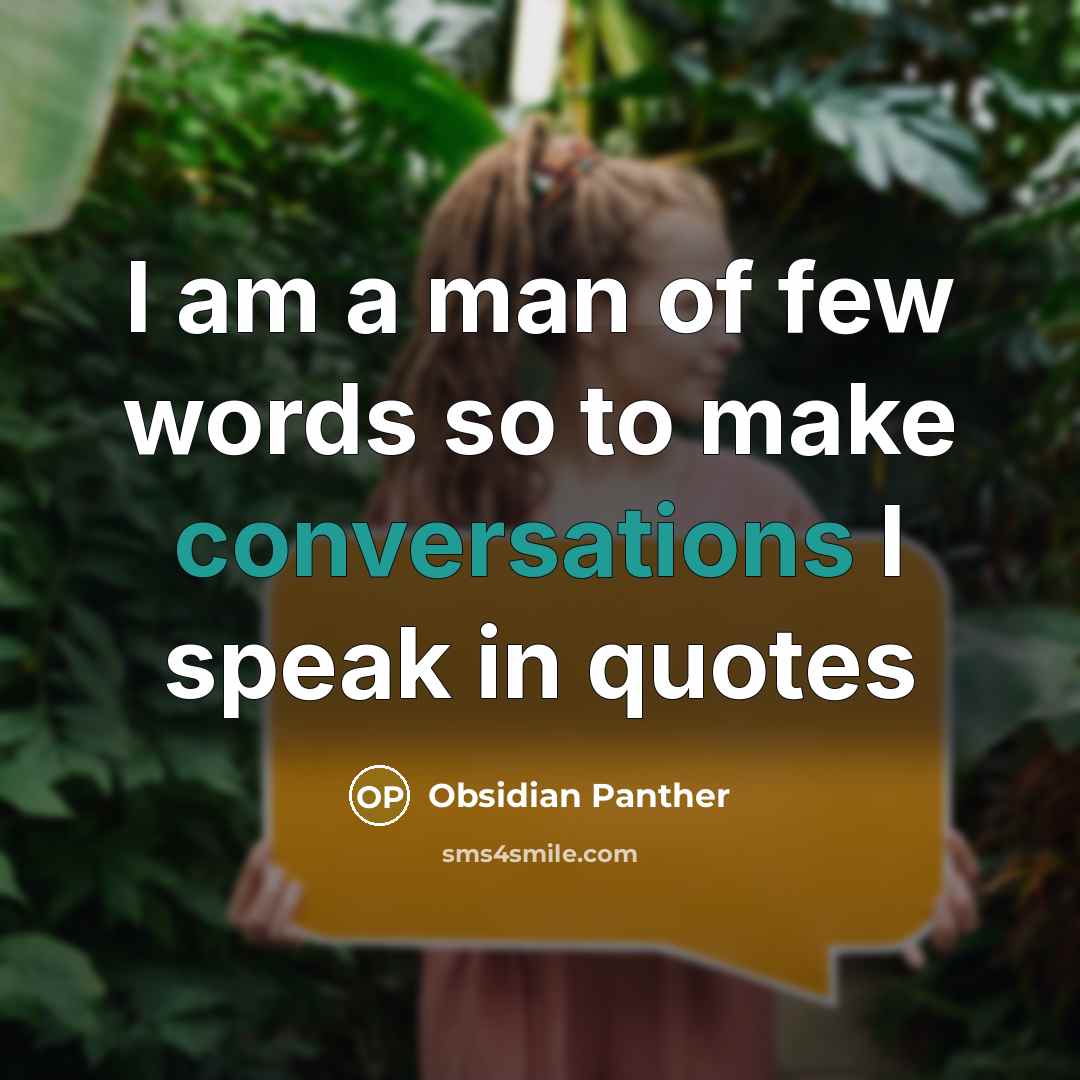 “I am a man of few words so to make…” quote by Obsidian Panther
