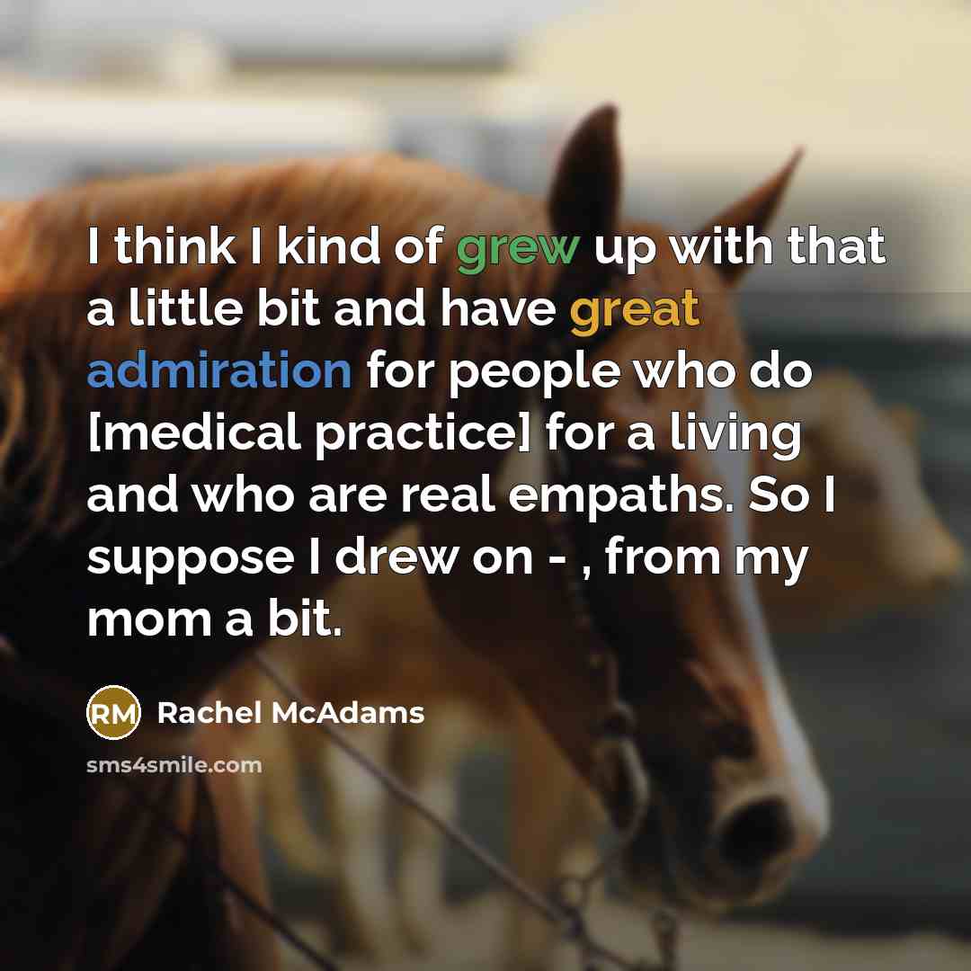 “I think I kind of grew up with that a…” quote by Rachel McAdams
