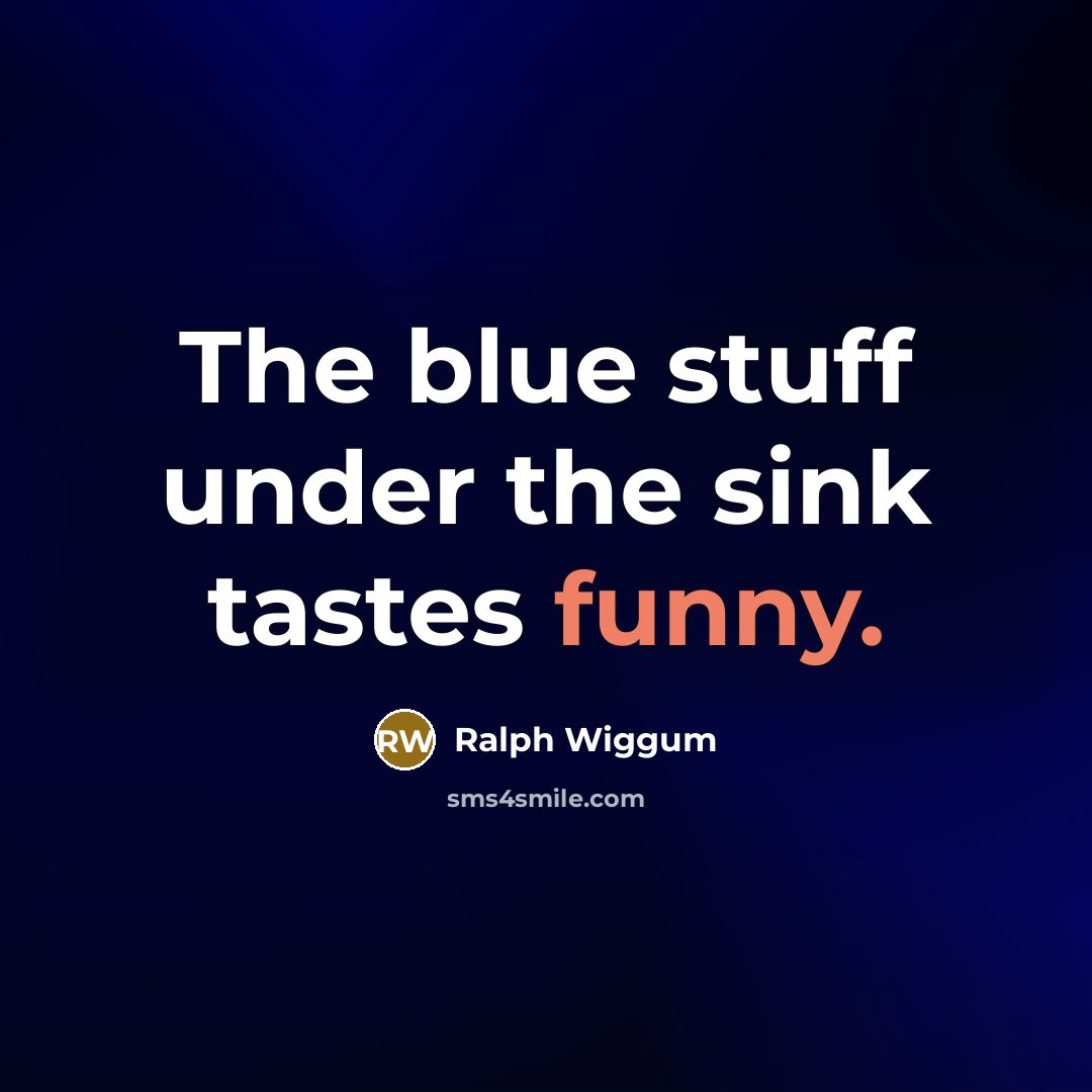 “The blue stuff under the sink tastes funny.…” quote by Ralph Wiggum