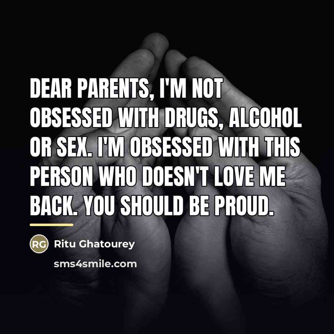 “Dear Parents, I'm not obsessed with drugs, alcohol or sex.…” quote by Ritu Ghatourey