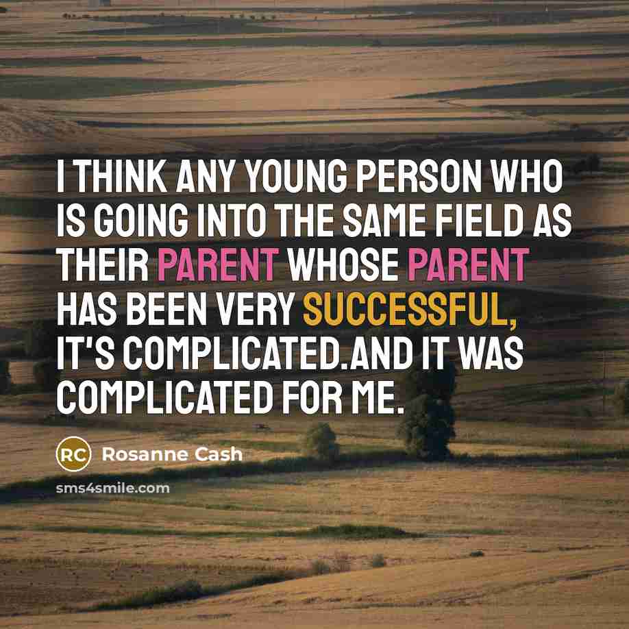 “I think any young person who is going into the…” quote by Rosanne Cash