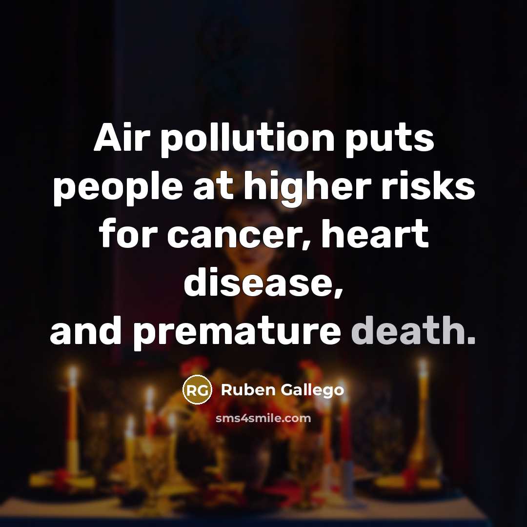 “Air pollution puts people at higher risks for cancer, heart…” quote by Ruben Gallego