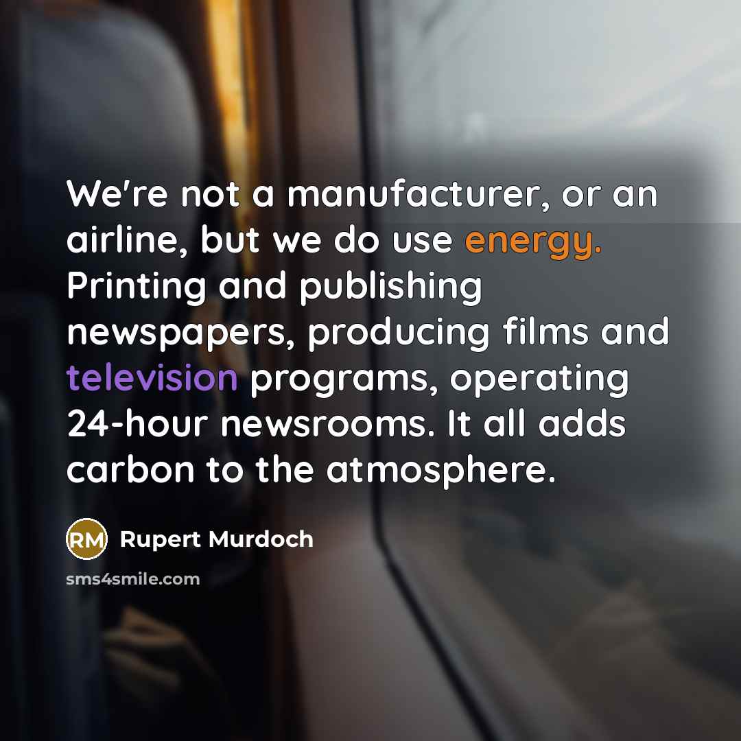 “We're not a manufacturer, or an airline, but we do…” quote by Rupert Murdoch