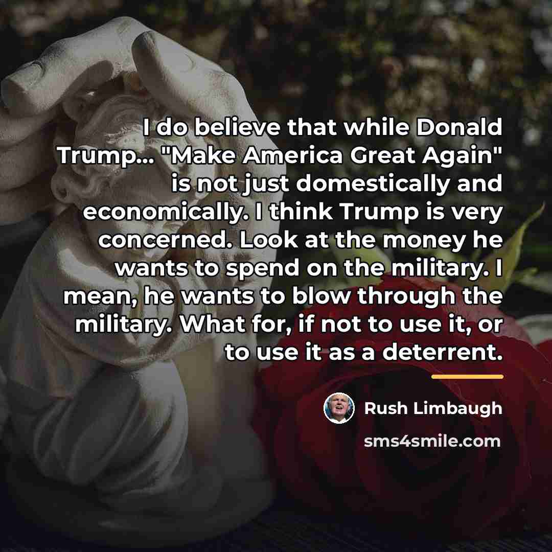 “I do believe that while Donald Trump... "Make America Great…” quote by Rush Limbaugh