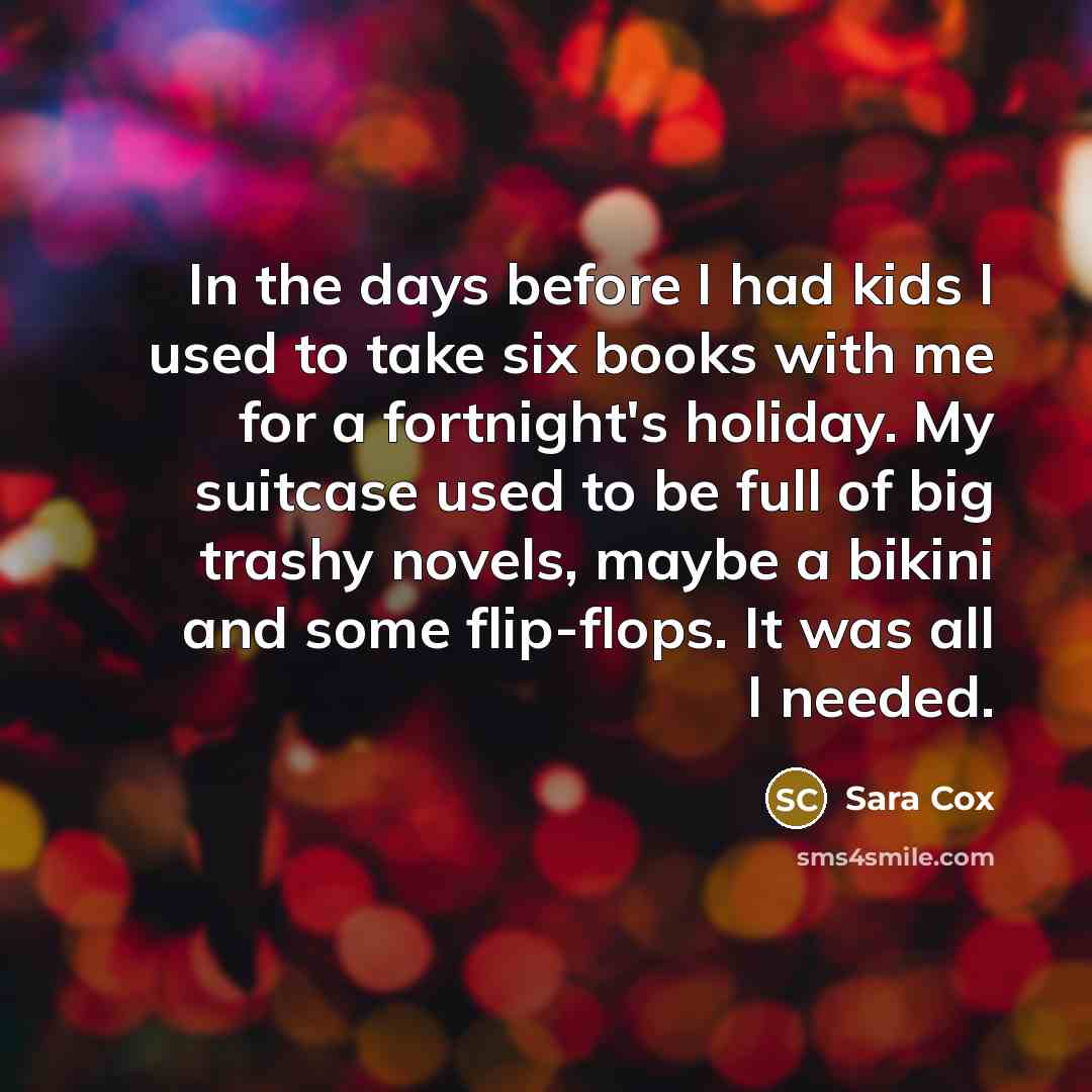 “In the days before I had kids I used to…” quote by Sara Cox