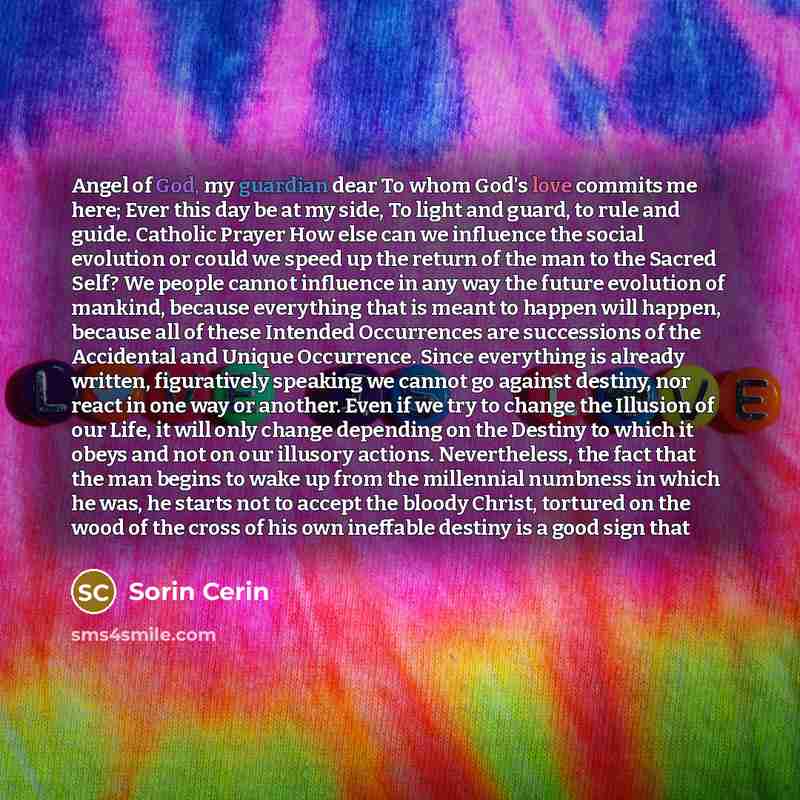 “Angel of God, my guardian dear To whom God's love…” quote by Sorin Cerin