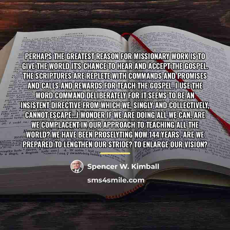 “Perhaps the greatest reason for missionary work is to give…” quote by Spencer W. Kimball