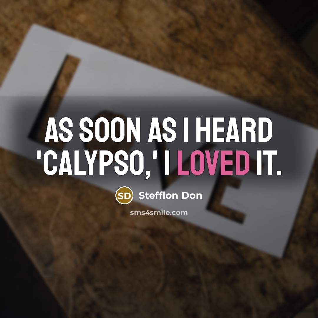 “As soon as I heard 'Calypso,' I loved it.” quote by Stefflon Don