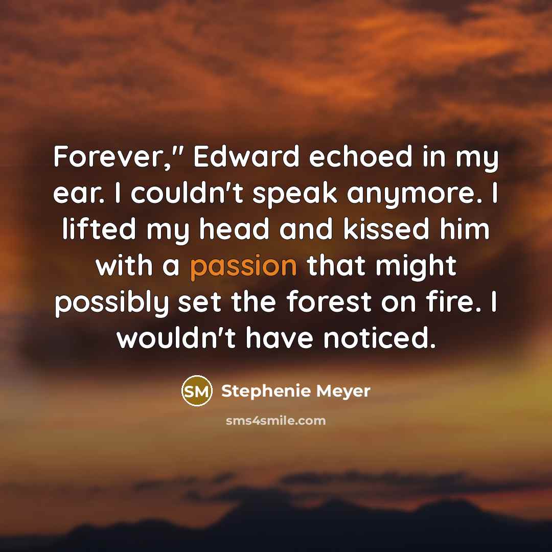 “Forever," Edward echoed in my ear. I couldn't speak anymore.…” quote by Stephenie Meyer