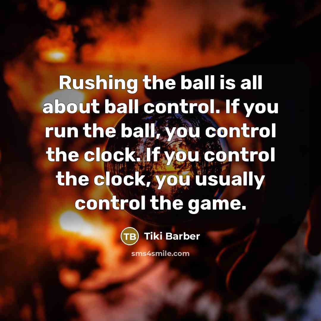 “Rushing the ball is all about ball control. If you…” quote by Tiki Barber