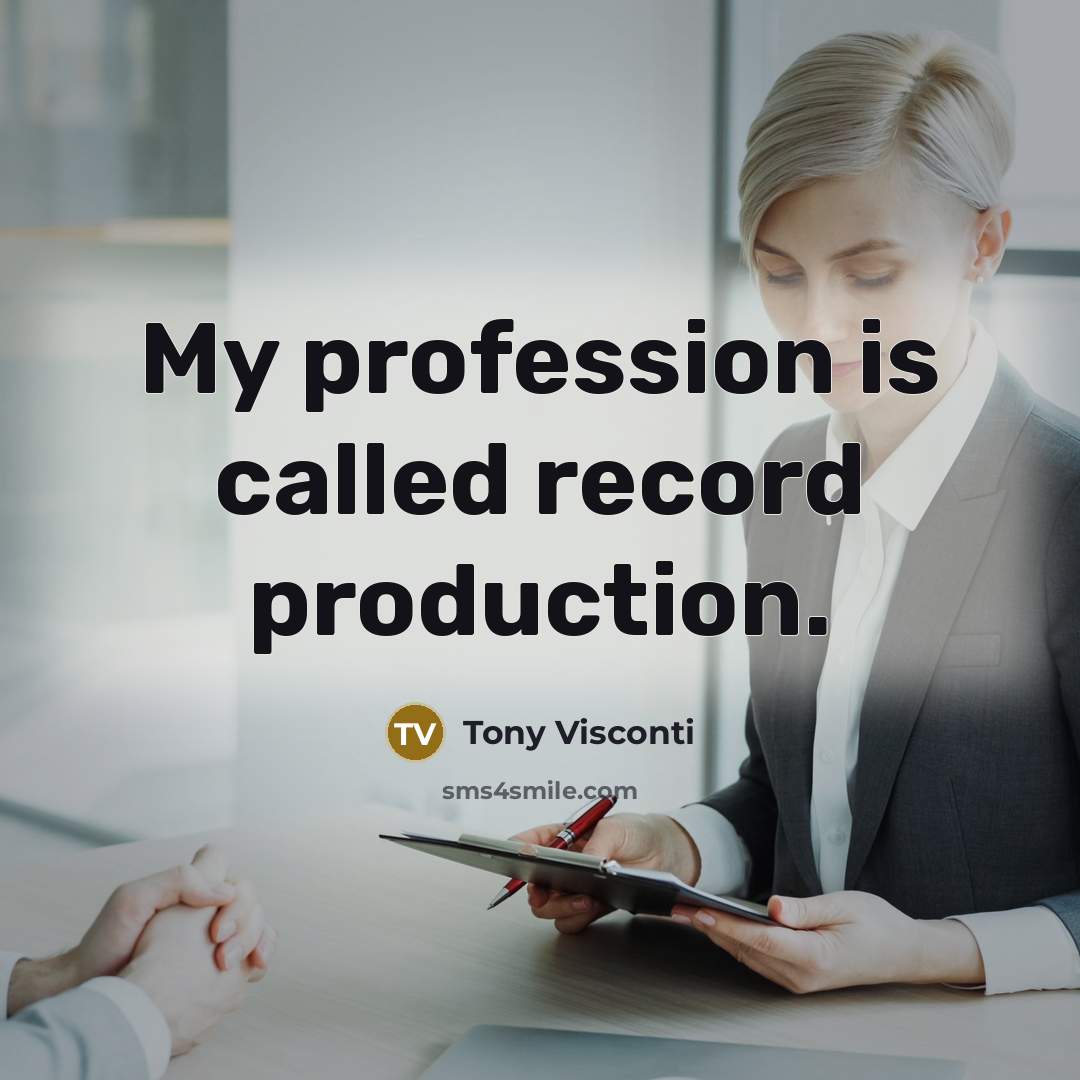 “My profession is called record production.…” quote by Tony Visconti