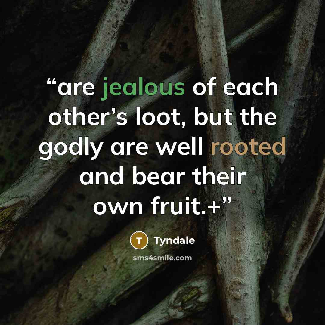 “are jealous of each other’s loot, but the godly are well rooted and bear their own fruit.+” quote by Tyndale