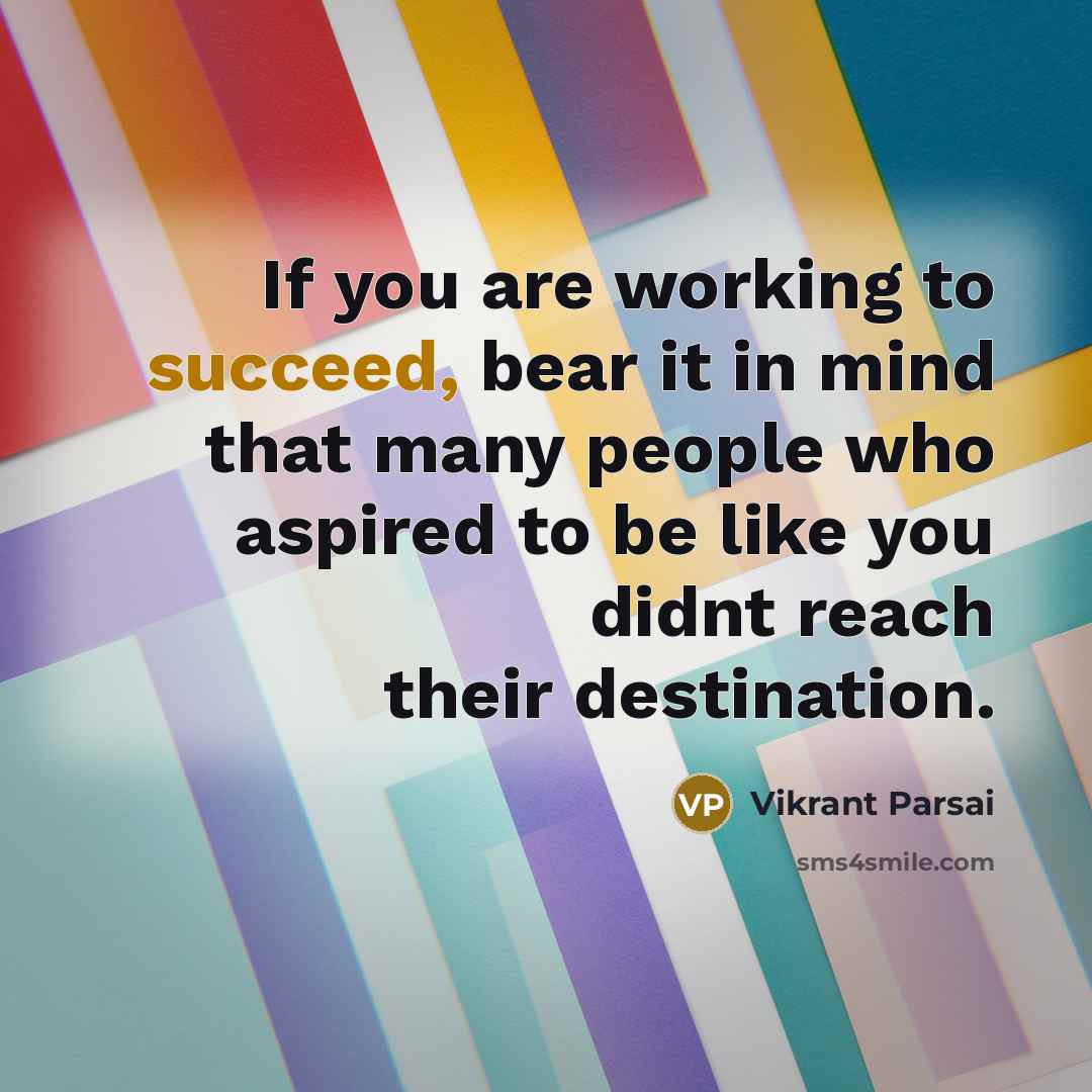 “If you are working to succeed, bear it in mind…” quote by Vikrant Parsai