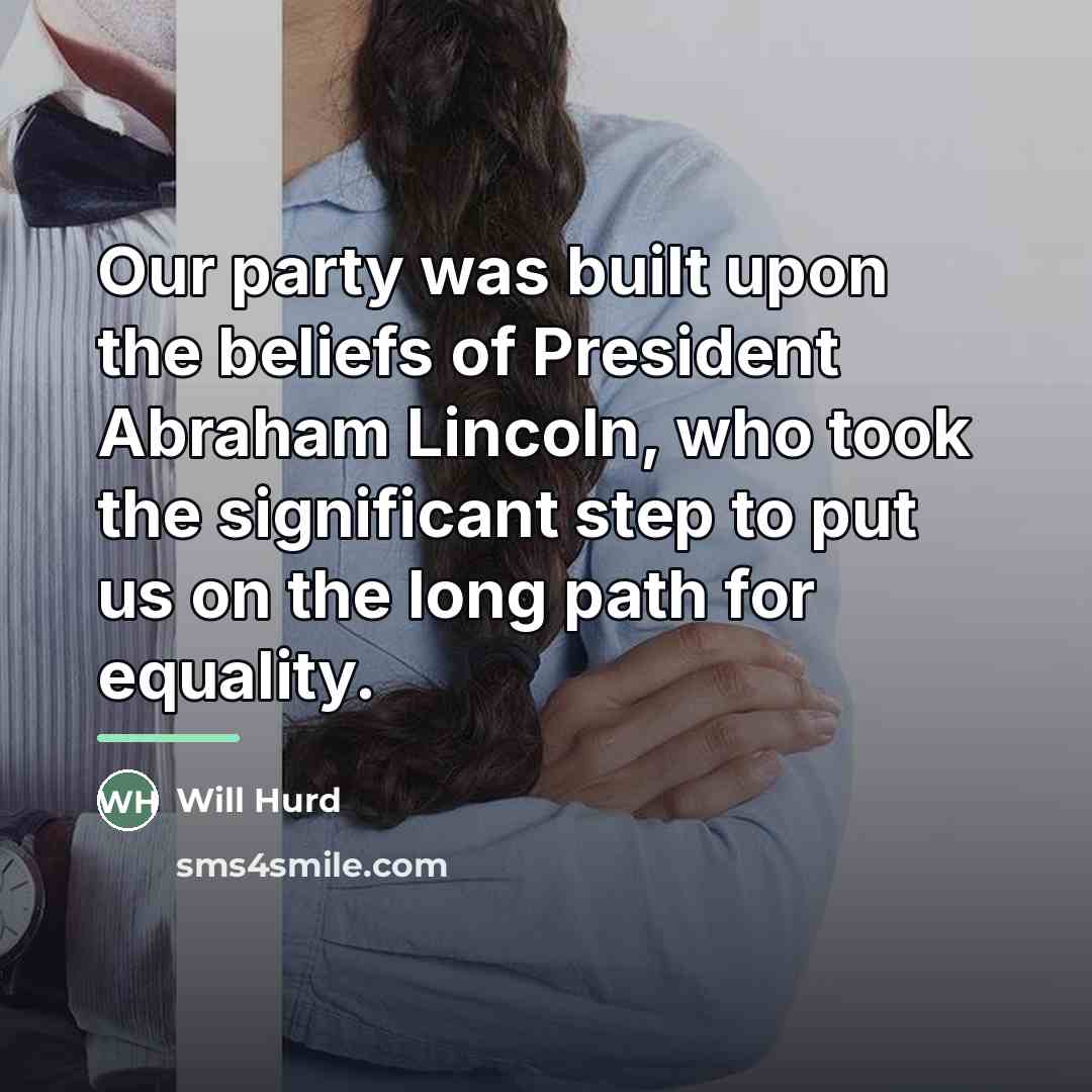 “Our party was built upon the beliefs of President Abraham…” quote by Will Hurd