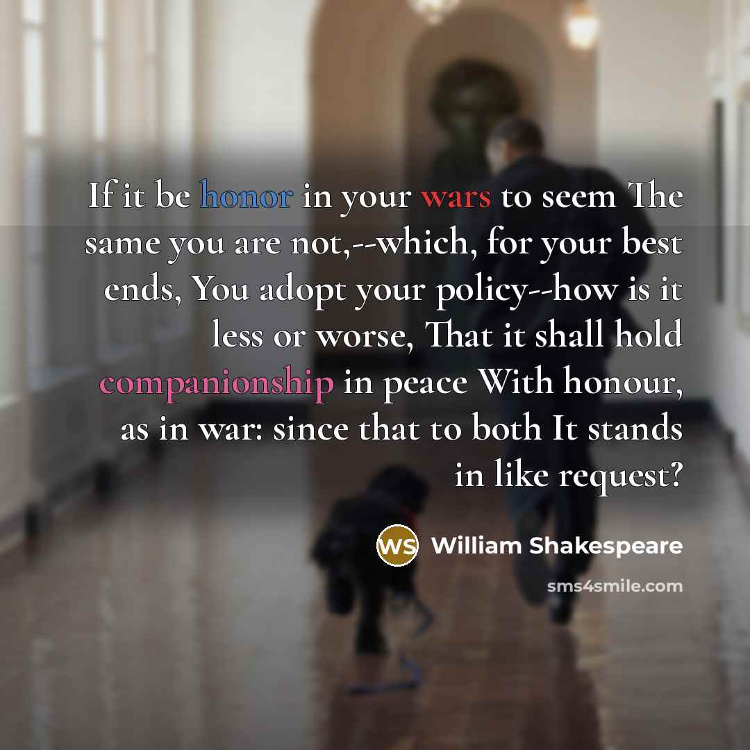 “If it be honor in your wars to seem The…” quote by William Shakespeare