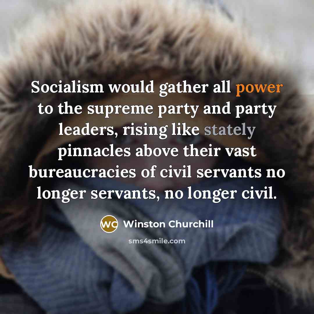 “Socialism would gather all power to the supreme party and…” quote by Winston Churchill