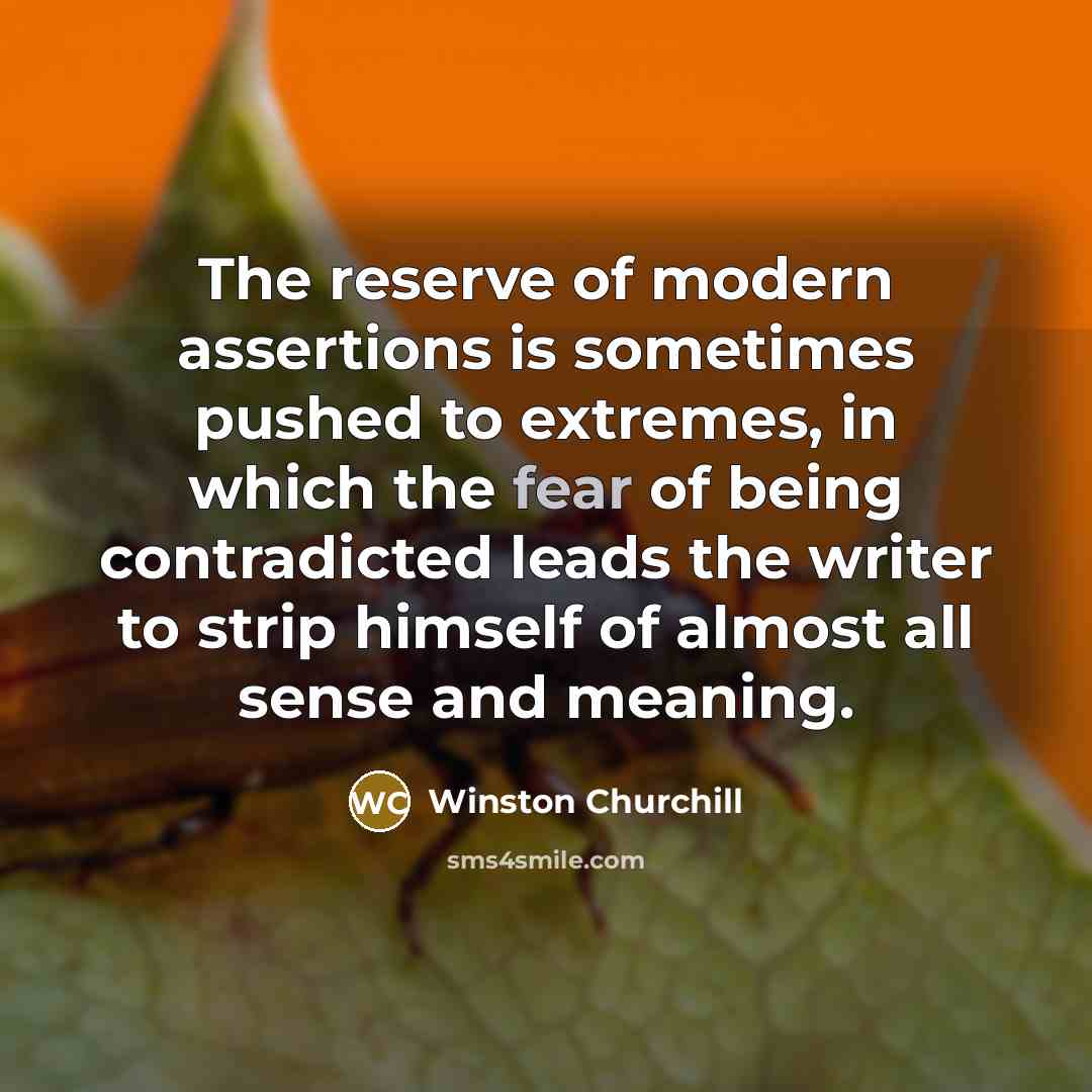 “The reserve of modern assertions is sometimes pushed to extremes,…” quote by Winston Churchill