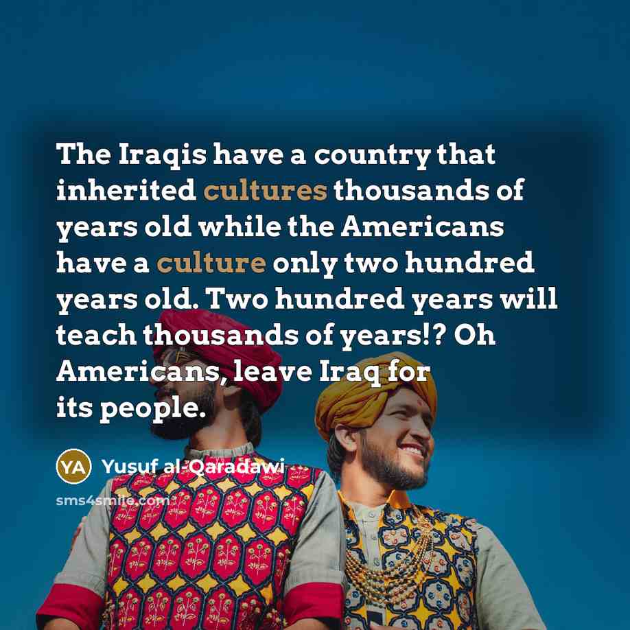 “The Iraqis have a country that inherited cultures thousands of…” quote by Yusuf al-Qaradawi