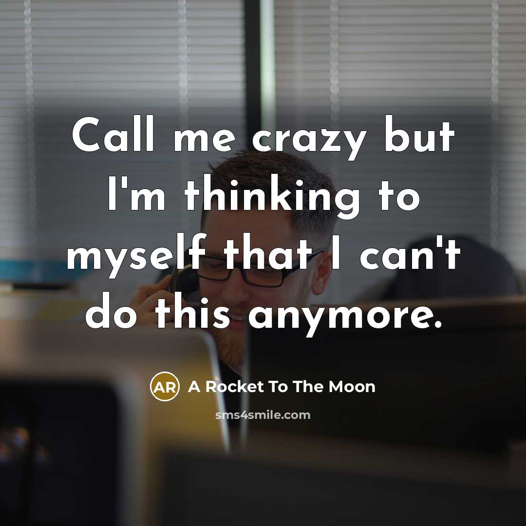 “Call me crazy but I'm thinking to myself that I…” quote by A Rocket To The Moon