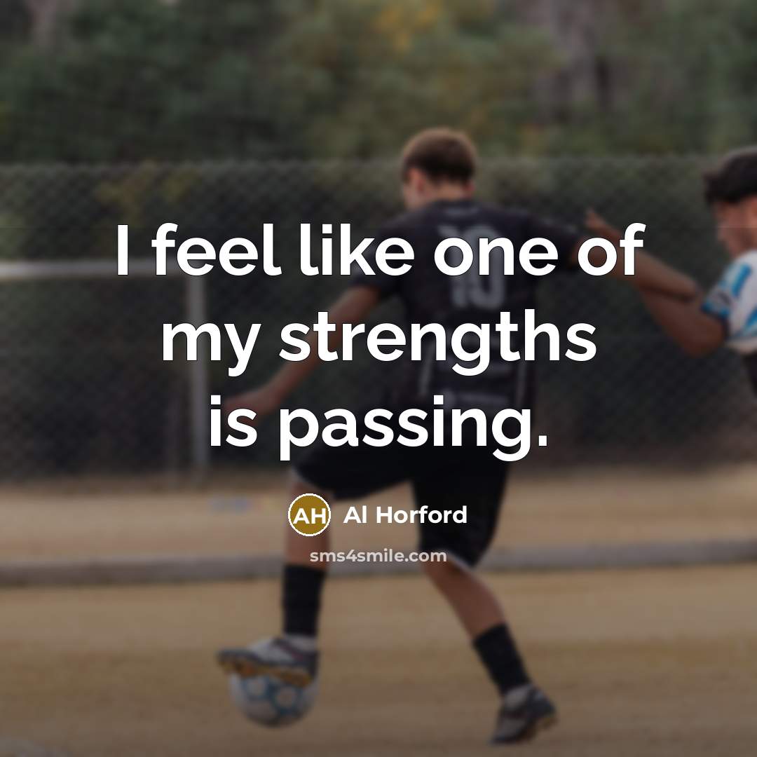 “I feel like one of my strengths is passing.…” quote by Al Horford