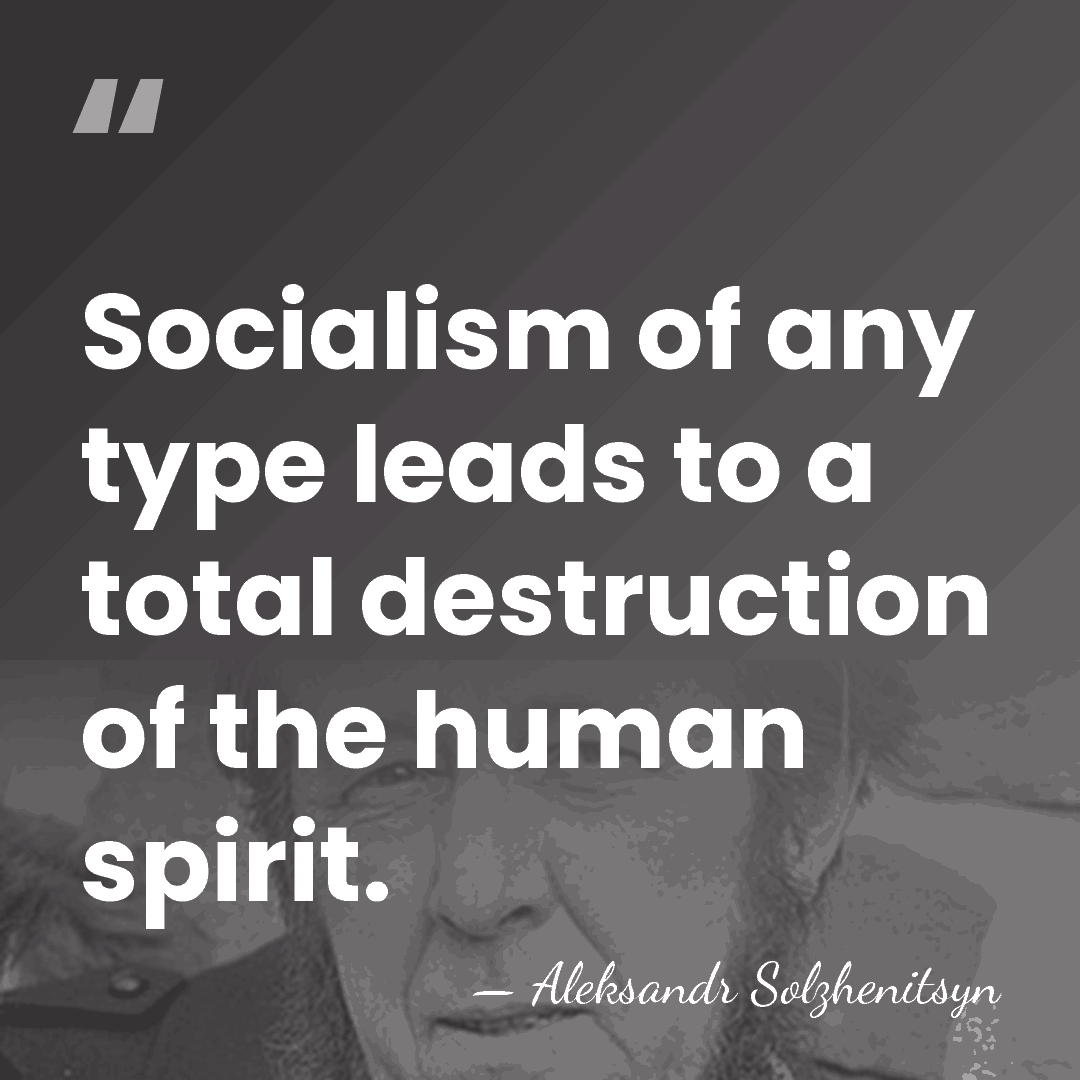 Socialism of any type leads to a total destruction of the human&hellip; - Aleksandr Solzhenitsyn