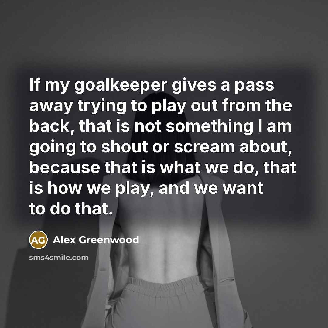 “If my goalkeeper gives a pass away trying to play…” quote by Alex Greenwood