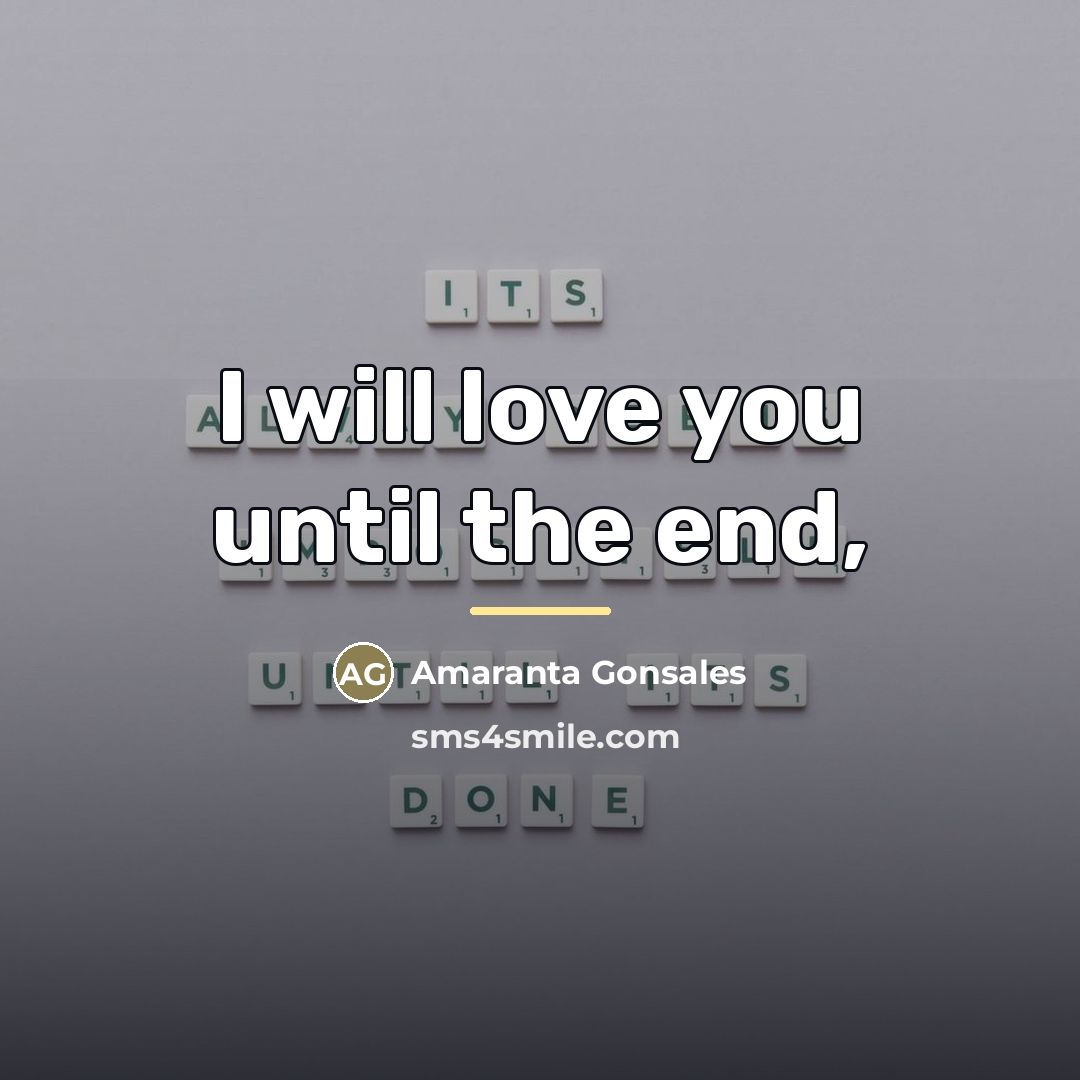 “I will love you until the end,…” quote by Amaranta Gonsales