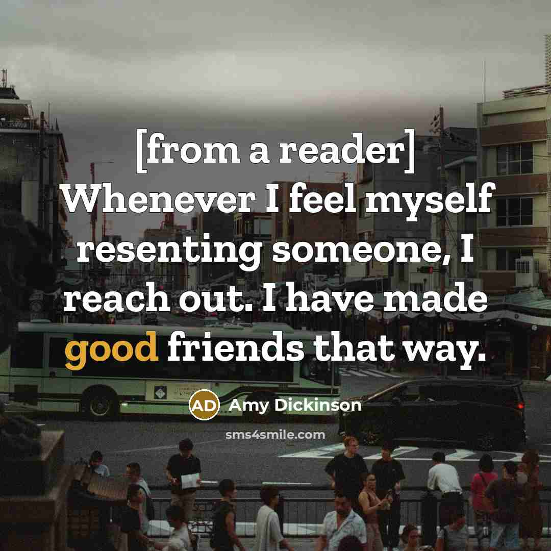“[from a reader] Whenever I feel myself resenting someone, I…” quote by Amy Dickinson
