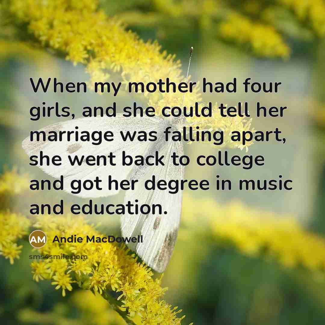 “When my mother had four girls, and she could tell…” quote by Andie MacDowell
