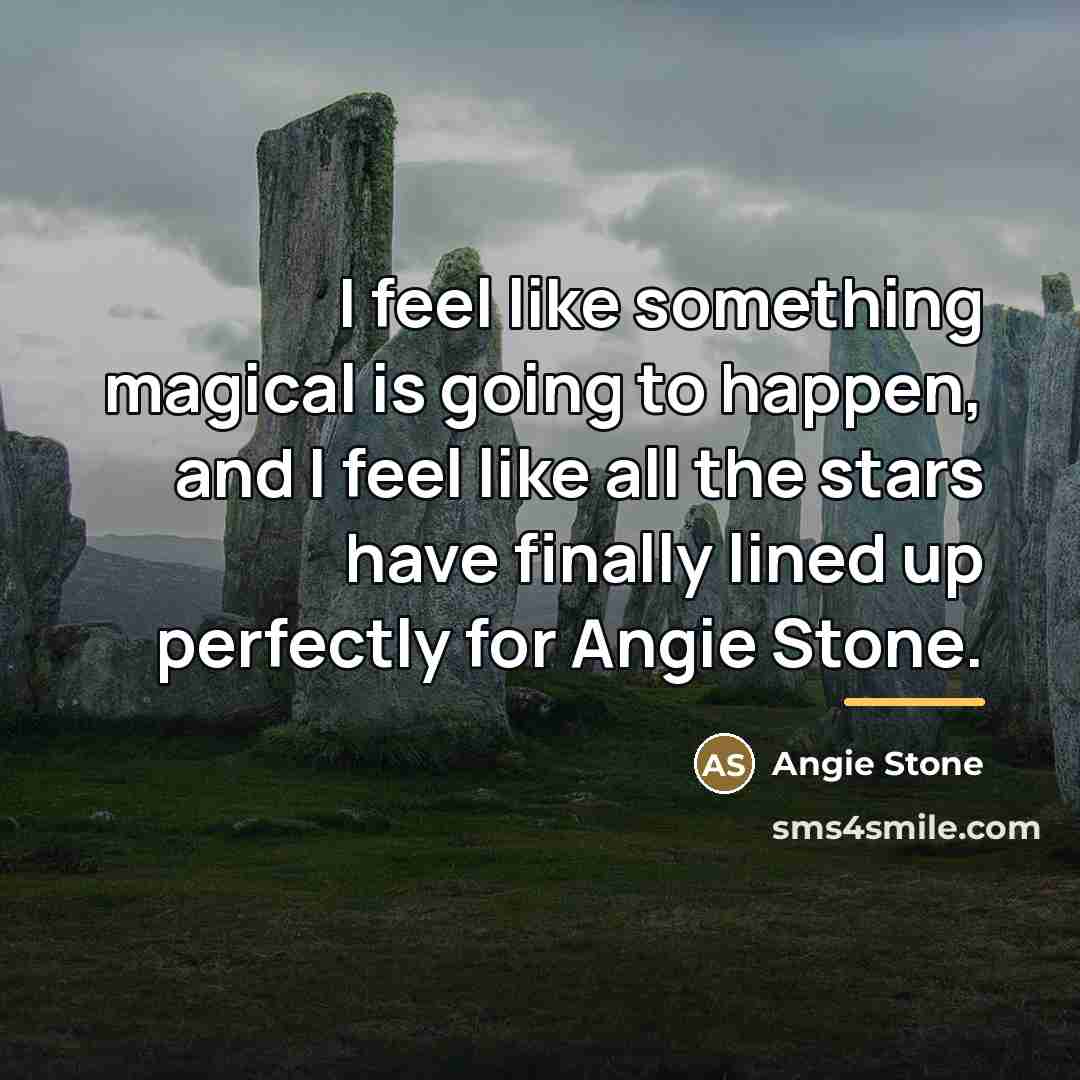 “I feel like something magical is going to happen, and…” quote by Angie Stone