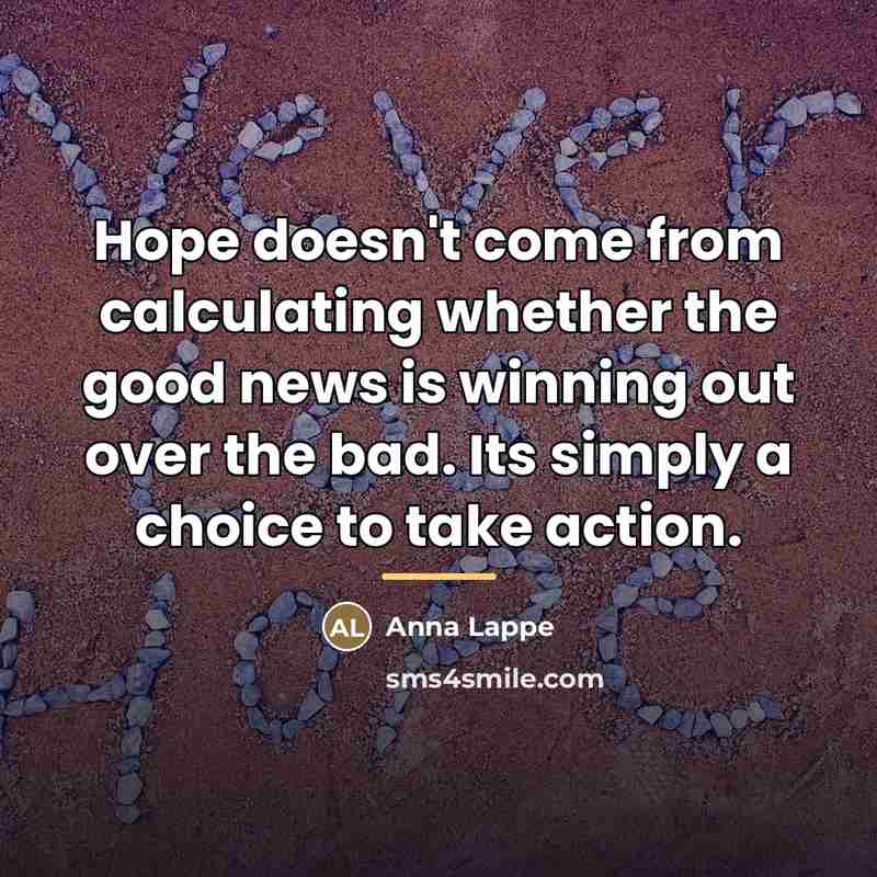 “Hope doesn't come from calculating whether the good news is…” quote by Anna Lappe