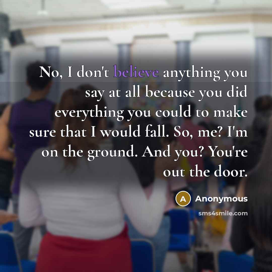 “No, I don't believe anything you say at all because…” quote by Anonymous