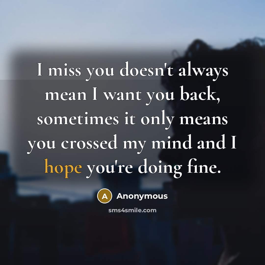 “I miss you doesn't always mean I want you back,…” quote by Anonymous