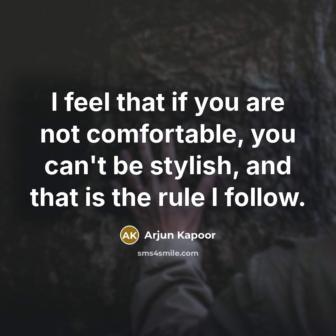 “I feel that if you are not comfortable, you can't…” quote by Arjun Kapoor