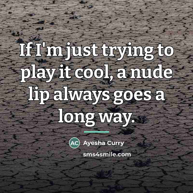 “If I'm just trying to play it cool, a nude…” quote by Ayesha Curry