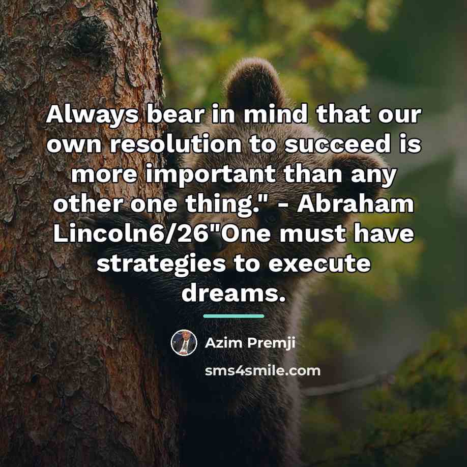 “Always bear in mind that our own resolution to succeed…” quote by Azim Premji