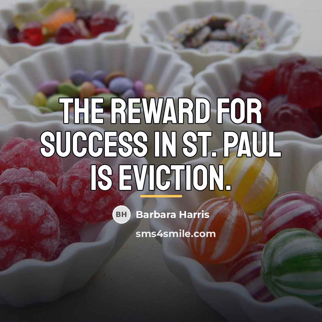 “The reward for success in St. Paul is eviction.…” quote by Barbara Harris