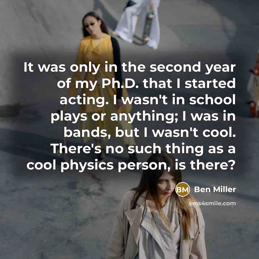 “It was only in the second year of my Ph.D.…” quote by Ben Miller