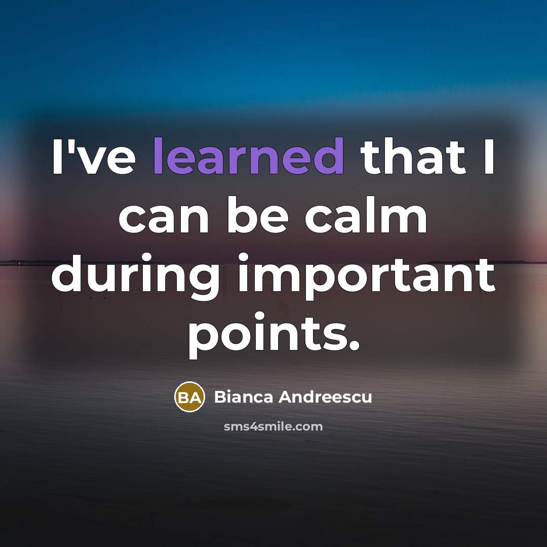 “I've learned that I can be calm during important points.…” quote by Bianca Andreescu