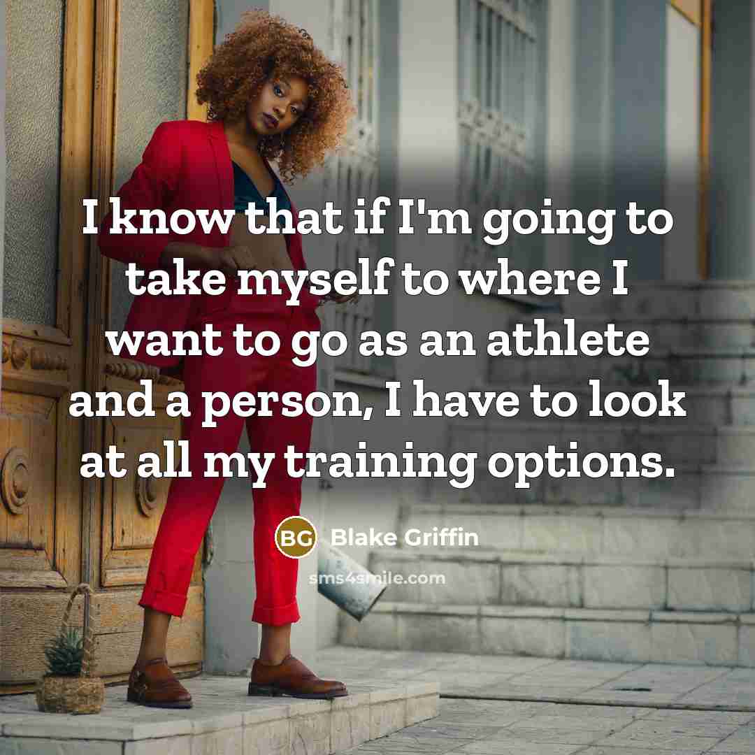 “I know that if I'm going to take myself to…” quote by Blake Griffin