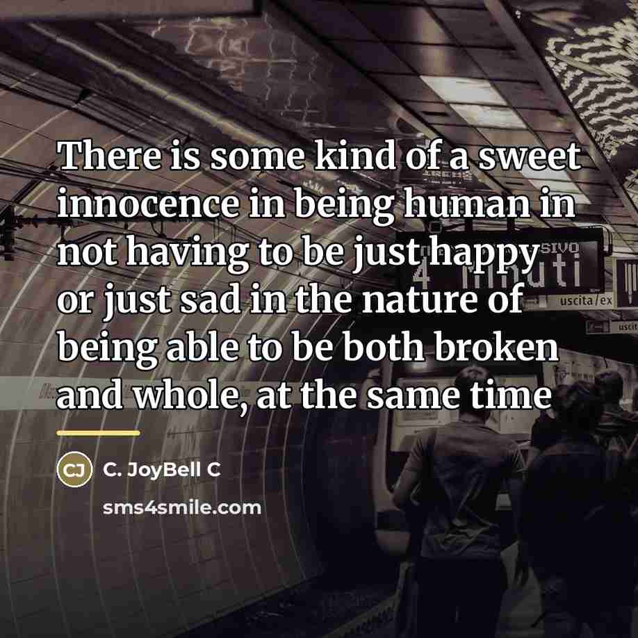 “There is some kind of a sweet innocence in being…” quote by C. JoyBell C