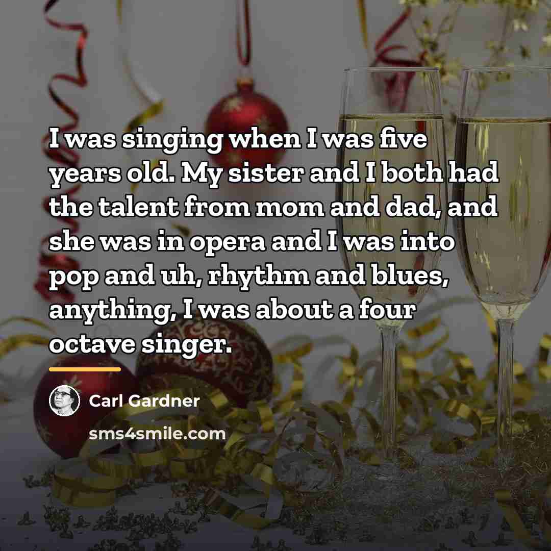 “I was singing when I was five years old. My…” quote by Carl Gardner