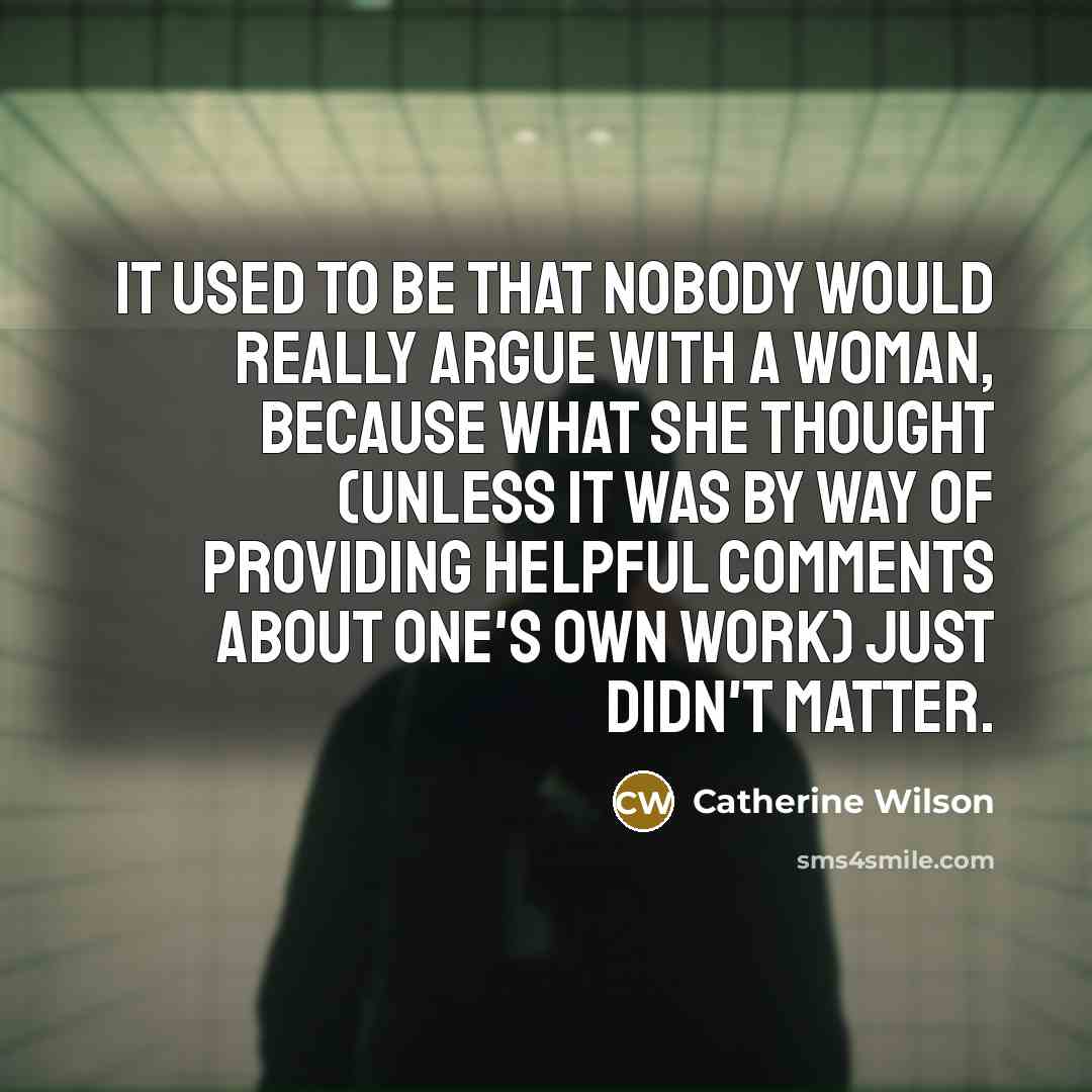 “It used to be that nobody would really argue with…” quote by Catherine Wilson
