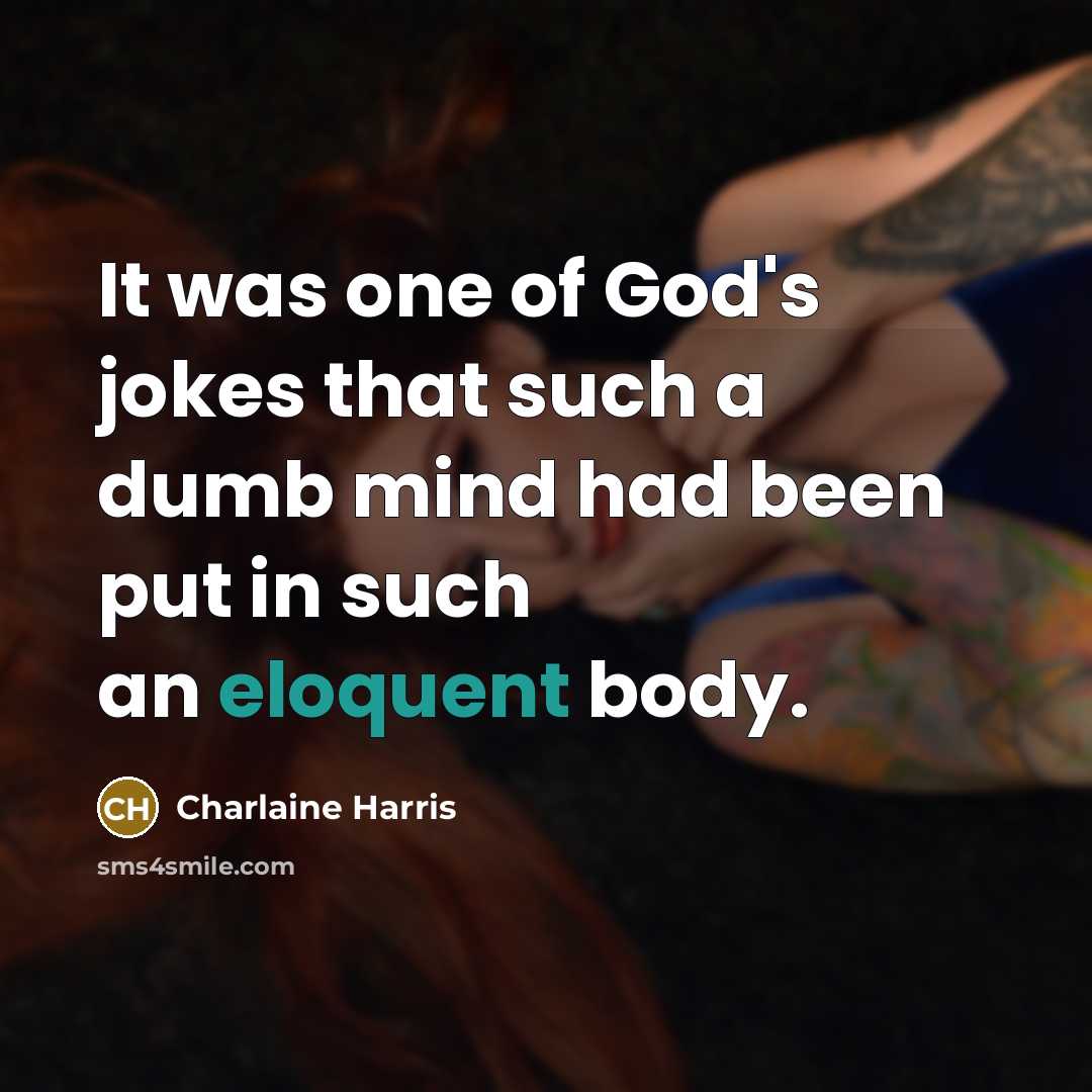 “It was one of God's jokes that such a dumb…” quote by Charlaine Harris